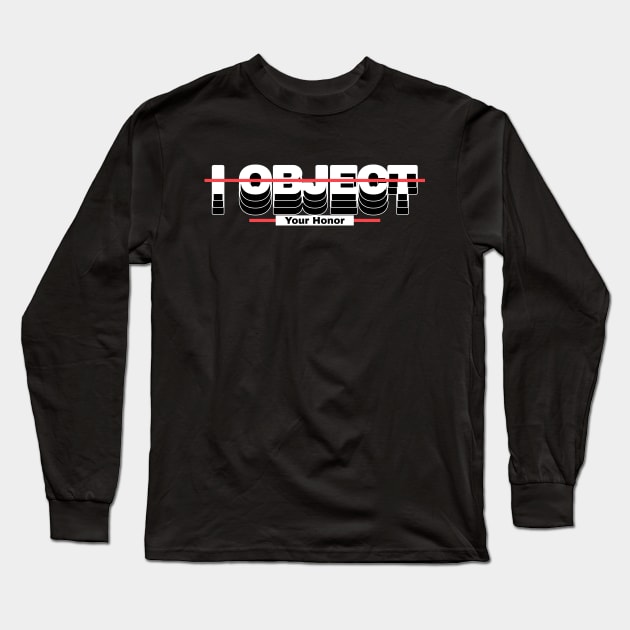 I Object Your Honor Lawyer Lawyers Attorney Law School Long Sleeve T-Shirt by Tip Top Tee's